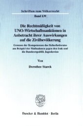 book Die Rechtmäßigkeit von UNO-Wirtschaftssanktionen in Anbetracht ihrer Auswirkungen auf die Zivilbevölkerung: Grenzen der Kompetenzen des Sicherheitsrates am Beispiel der Maßnahmen gegen den Irak und die Bundesrepublik Jugoslawien