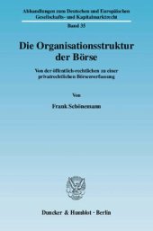 book Die Organisationsstruktur der Börse: Von der öffentlich-rechtlichen zu einer privatrechtlichen Börsenverfassung