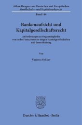 book Bankenaufsicht und Kapitalgesellschaftsrecht: Anforderungen an Organmitglieder von in der Finanzbranche tätigen Kapitalgesellschaften und deren Haftung