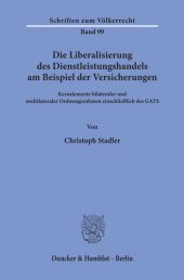 book Die Liberalisierung des Dienstleistungshandels am Beispiel der Versicherungen: Kernelemente bilateraler und multilateraler Ordnungsrahmen einschließlich des GATS