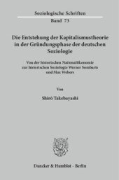 book Die Entstehung der Kapitalismustheorie in der Gründungsphase der deutschen Soziologie: Von der historischen Nationalökonomie zur historischen Soziologie Werner Sombarts und Max Webers