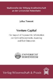 book Venture Capital: The Impact of Asymmetric Information on Optimal Investments, Learning and Exit Outcomes