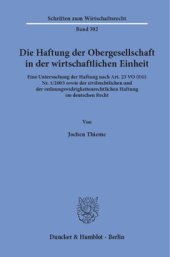 book Die Haftung der Obergesellschaft in der wirtschaftlichen Einheit: Eine Untersuchung der Haftung nach Art. 23 VO (EG) Nr. 1/2003 sowie der zivilrechtlichen und der ordnungswidrigkeitenrechtlichen Haftung im deutschen Recht