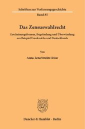 book Das Zensuswahlrecht: Erscheinungsformen, Begründung und Überwindung am Beispiel Frankreichs und Deutschlands