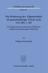 book Die Förderung der Allgemeinheit als gemeinnütziger Zweck nach § 52 Abs. 1 AO: Zur Begrenzung des Kreises der Geförderten anhand personenbezogener Merkmale