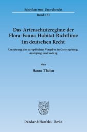 book Das Artenschutzregime der Flora-Fauna-Habitat-Richtlinie im deutschen Recht: Umsetzung der europäischen Vorgaben in Gesetzgebung, Auslegung und Vollzug