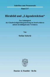 book Hirnbild und »Lügendetektion«: Zur Zulässigkeit der Glaubwürdigkeitsbegutachtung im Strafverfahren mittels hirnbildgebender Verfahren