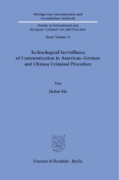 book Technological Surveillance of Communication in American, German and Chinese Criminal Procedure