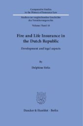 book Fire and Life Insurance in the Dutch Republic: Development and legal aspects