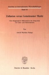 book Zollunion versus Gemeinsamer Markt: Eine disaggregierte Makroanalyse der Integration von Güter- und Faktormärkten