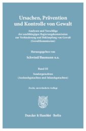 book Ursachen, Prävention und Kontrolle von Gewalt: Analysen und Vorschläge der Unabhängigen Regierungskommission zur Verhinderung und Bekämpfung von Gewalt (Gewaltkommission). Band III: Sondergutachten (Auslandsgutachten und Inlandsgutachten)