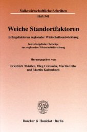 book Weiche Standortfaktoren: Erfolgsfaktoren regionaler Wirtschaftsentwicklung. Interdisziplinäre Beiträge zur regionalen Wirtschaftsforschung