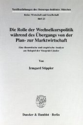 book Die Rolle der Wechselkurspolitik während des Übergangs von der Plan- zur Marktwirtschaft: Eine theoretische und empirische Analyse am Beispiel der Visegrád-Länder