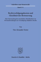 book Rechtsverfolgungskosten und Gleichheit der Besteuerung: Eine Untersuchung der steuerlichen Abziehbarkeit von Privataufwendungen zur Verteidigung subjektiver Rechte