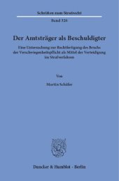 book Der Amtsträger als Beschuldigter: Eine Untersuchung zur Rechtfertigung des Bruchs der Verschwiegenheitspflicht als Mittel der Verteidigung im Strafverfahren