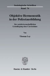 book Objektive Hermeneutik in der Polizeiausbildung: Zur sozialwissenschaftlichen Grundlegung eines Curriculums