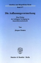 book Die Auflassungsvormerkung: Eine Fiktion der bedingten Verfügung im Immobiliarsachenrecht