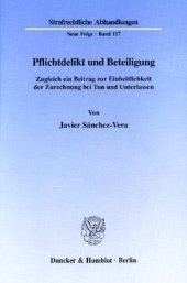 book Pflichtdelikt und Beteiligung: Zugleich ein Beitrag zur Einheitlichkeit der Zurechnung bei Tun und Unterlassen