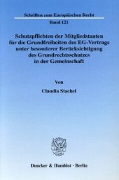 book Schutzpflichten der Mitgliedstaaten für die Grundfreiheiten des EG-Vertrags unter besonderer Berücksichtung des Grundrechtsschutzes in der Gemeinschaft