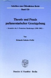 book Theorie und Praxis parlamentarischer Gesetzgebung -: besonders des 9. Deutschen Bundestages (1980 - 1983)