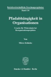 book Pfadabhängigkeit in Organisationen: Ursache für Widerstände bei Reorganisationsprojekten