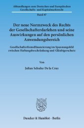 book Der neue Normzweck des Rechts der Gesellschafterdarlehen und seine Auswirkungen auf den persönlichen Anwendungsbereich: Gesellschafterfremdfinanzierung im Spannungsfeld zwischen Haftungsbeschränkung und Gläubigerschutz