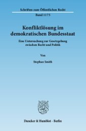 book Konfliktlösung im demokratischen Bundesstaat: Eine Untersuchung zur Gesetzgebung zwischen Recht und Politik