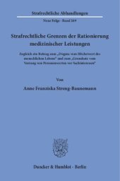 book Strafrechtliche Grenzen der Rationierung medizinischer Leistungen: Zugleich ein Beitrag zum »Dogma vom Höchstwert des menschlichen Lebens« und zum »Grundsatz vom Vorrang von Personenwerten vor Sachinteressen«