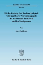 book Die Bedeutung der Rechtswidrigkeit vollstreckbarer Verwaltungsakte im materiellen Strafrecht und im Strafprozess