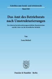 book Das Amt des Betriebsrats nach Umstrukturierungen: Das Substrat betriebsverfassungsrechtlicher Repräsentation und die Lehre von der betrieblichen Identität