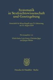 book Systematik in Strafrechtswissenschaft und Gesetzgebung: Festschrift für Klaus Rogall zum 70. Geburtstag am 10. August 2018