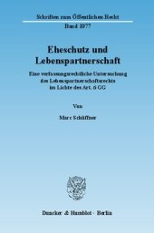 book Eheschutz und Lebenspartnerschaft: Eine verfassungsrechtliche Untersuchung des Lebenspartnerschaftsrechts im Lichte des Art. 6 GG