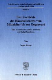 book Die Geschichte des Haushaltsrechts vom Mittelalter bis zur Gegenwart: Eine ökonomische Analyse im Lichte der Budgetfunktionen