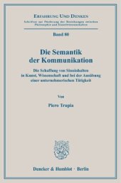 book Die Semantik der Kommunikation: Die Schaffung von Sinninhalten in Kunst, Wissenschaft und bei der Ausübung einer unternehmerischen Tätigkeit