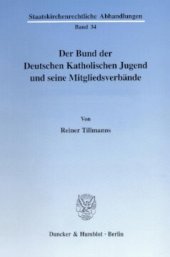 book Der Bund der Deutschen Katholischen Jugend und seine Mitgliedsverbände: Erster Teilband: Der BDKJ in historischer und kirchenrechtlicher Betrachtung. Zweiter Teilband: Rechts- und Grundlagentexte zur katholischen Jugendverbandsarbeit