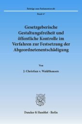 book Gesetzgeberische Gestaltungsfreiheit und öffentliche Kontrolle im Verfahren zur Festsetzung der Abgeordnetenentschädigung