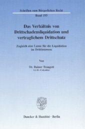 book Das Verhältnis von Drittschadensliquidation und vertraglichem Drittschutz: Zugleich eine Lanze für die Liquidation im Drittinteresse