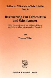 book Besteuerung von Erbschaften und Schenkungen: Mehr Chancengleichheit und allokative Effizienz durch Umverteilung intergenerativer Transfers?