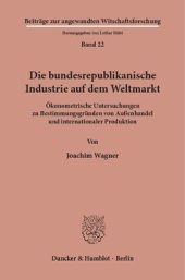 book Die bundesrepublikanische Industrie auf dem Weltmarkt: Ökonometrische Untersuchungen zu Bestimmungsgründen von Außenhandel und internationaler Produktion