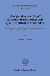 book »Kooperationsverträge« zwischen Hochschulen und gesellschaftlichen Verbänden: Die Abkommen der Hochschulen mit Arbeitnehmerorganisationen in Bremen, Oldenburg, Bochum und Saarbrücken