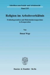 book Religion im Arbeitsverhältnis: Freiheitsgarantien und Diskriminierungsschutz in Kooperation