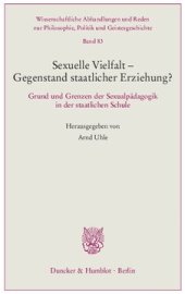 book Sexuelle Vielfalt – Gegenstand staatlicher Erziehung?: Grund und Grenzen der Sexualpädagogik in der staatlichen Schule