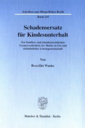 book Schadensersatz für Kindesunterhalt: Zur familien- und schadensrechtlichen Verantwortlichkeit der Mutter in Ehe und nichtehelicher Lebensgemeinschaft