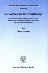 book Der Außenseiter im Arbeitskampf: Zur Rechtsstellung des nicht und des anders organisierten Arbeitnehmers und Arbeitgebers bei Streik und Aussperrung