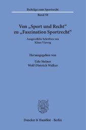 book Von »Sport und Recht« zu »Faszination Sportrecht«: Ausgewählte Schriften. Hrsg. von Udo Steiner / Wolf-Dietrich Walker