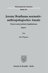 book Jeremy Benthams normativ-anthropologischer Ansatz: Theorie und praktische Implikationen. Band 1