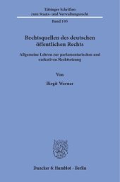 book Rechtsquellen des deutschen öffentlichen Rechts: Allgemeine Lehren zur parlamentarischen und exekutiven Rechtsetzung