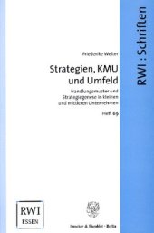 book Strategien, KMU und Umfeld: Handlungsmuster und Strategiegenese in kleinen und mittleren Unternehmen