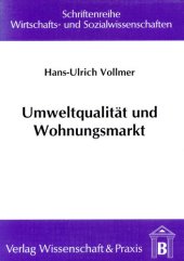 book Umweltqualität und Wohnungsmarkt: Ein Verfahren zur Ermittlung von Nachfrageelastizitäten auf der Grundlage der »Neuen Nachfragetheorie«. Dargestellt am Beispiel der Charlottenburger Baugenossenschaft eG in Berlin