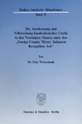 book Die Anerkennung und Vollstreckung bundesdeutscher Urteile in den Vereinigten Staaten unter den »Foreign Country Money Judgment Recognition Acts«